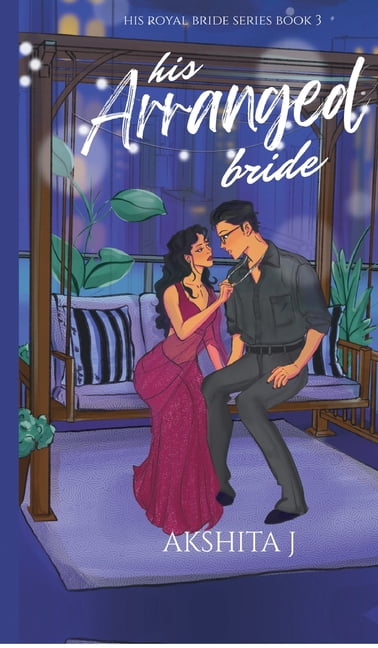 His Arranged Bride: Indian Billionaire Arranged Marriage Romance, (Hardcover)