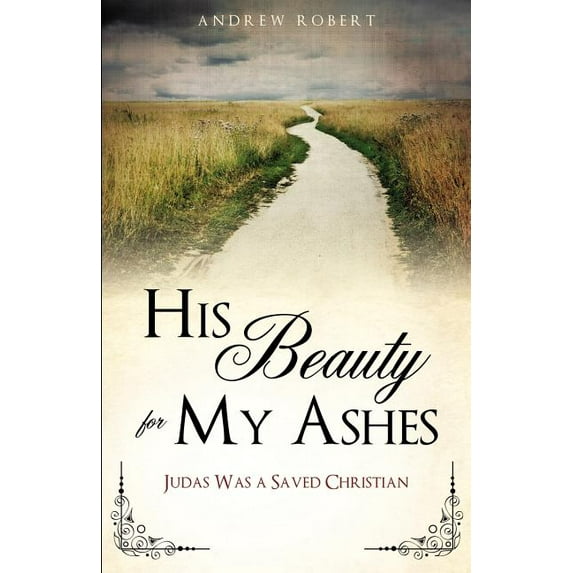 His Beauty for My Ashes, (Paperback)