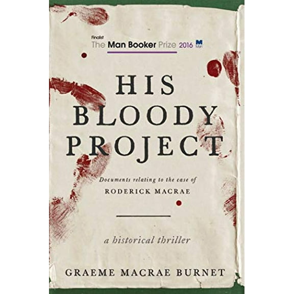 Pre-Owned His Bloody Project: Documents Relating to the Case of Roderick MacRae (Hardcover) 1510719210 9781510719217