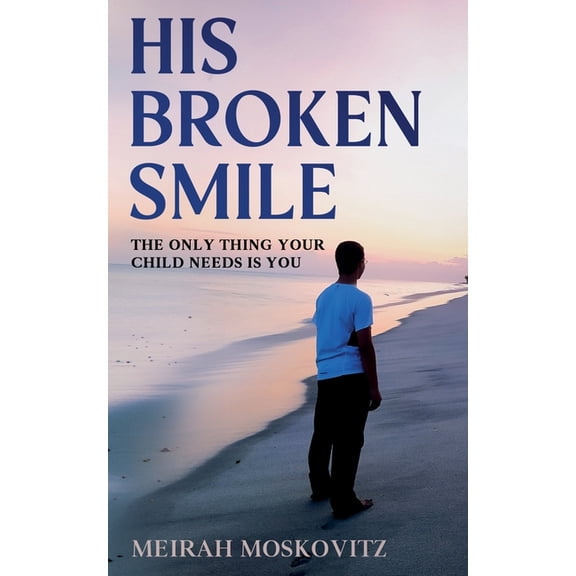 His Broken Smile: The only thing your child needs is You, (Paperback)