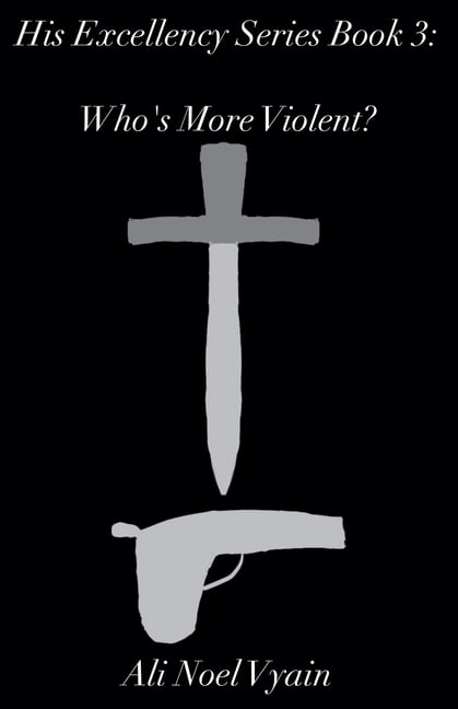 His Excellency Who's More Violent?, Book 3, (Paperback)