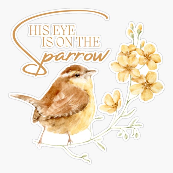 His Eye is on the Sparrow Sticker