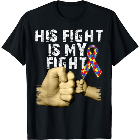 His Fight Is My Fight Autism Awareness Support Month T-Shirt
