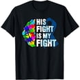 thumbnail image 1 of His Fight Is My Fight Autism Awareness and Support T-Shirt, 1 of 4
