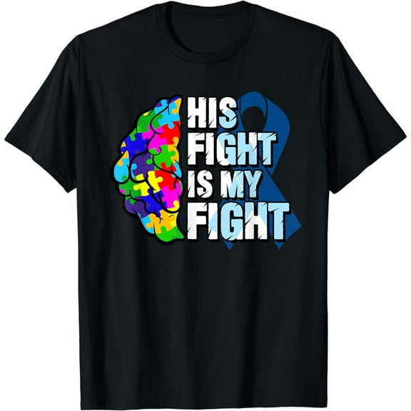 His Fight Is My Fight Autism Awareness and Support T-Shirt