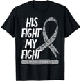 thumbnail image 1 of His Fight Is My Fight Brain Cancer Metastasis Gray Surgery T-Shirt, 1 of 4