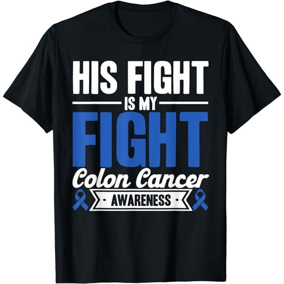 His Fight Is My Fight Colon Cancer Awareness T-Shirt