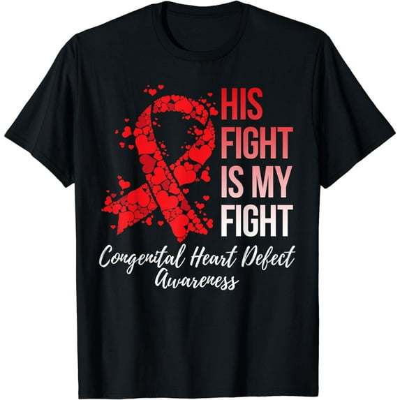 His Fight Is My Fight Congenital Heart Defect CHD Awareness T-Shirt