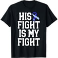 thumbnail image 1 of His Fight Is My Fight Hydrocephalus Awareness Blue Ribbon T-Shirt, 1 of 4