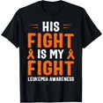 thumbnail image 1 of His Fight Is My Fight Leukemia Awareness T-Shirt, 1 of 4