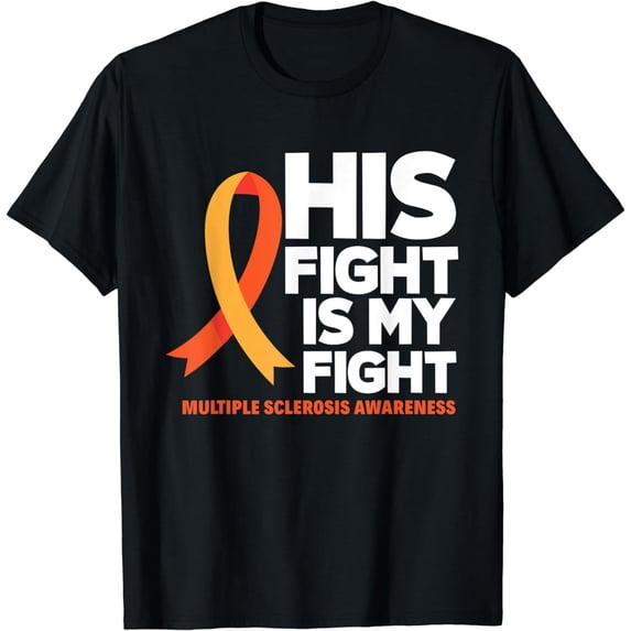 His Fight Is My Fight MS Multiple Sclerosis Awareness T-Shirt
