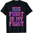 thumbnail image 1 of His Fight Is My Fight Thyroid Cancer Awareness Ribbon Gift T-Shirt, 1 of 4