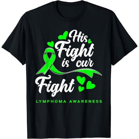 His Fight Is Our Fight Non-Hodgkin Lymphoma Awareness T-Shirt