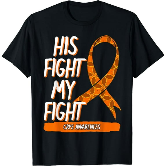 His Fight My Fight CRPS Awareness Orange Ribbon RSD RND Gift T-Shirt