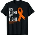 thumbnail image 1 of His Fight is My Fight Multiple Sclerosis MS Awareness Shirt, 1 of 5