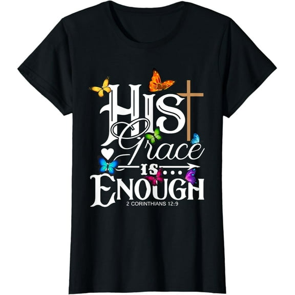 His Grace Is Enough - Butterfly Art - Religious T-Shirt
