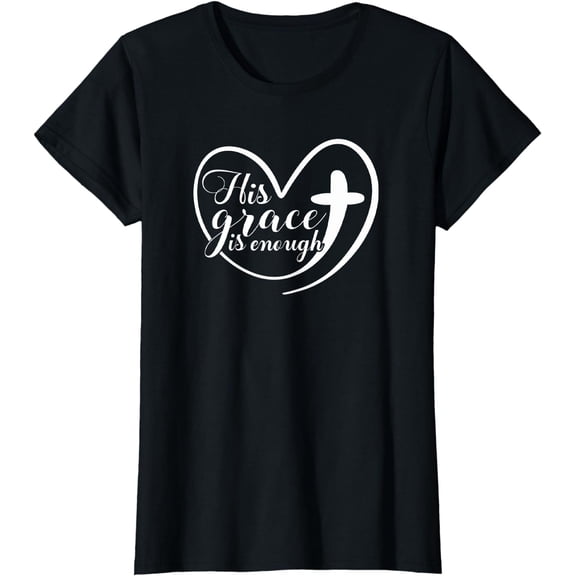 His Grace Is Enough Christian Faith Love Of God Prayer T-Shirt