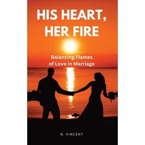 His Heart, Her Fire: Balancing Flames of Love in Marriage, (Hardcover)