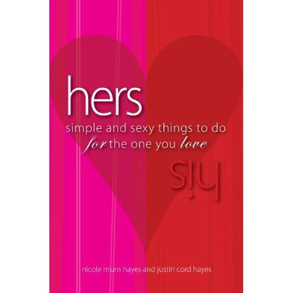 Pre-Owned His/Hers: Simple and Sexy Things to Do for the One You Love (Paperback) 1593374798 9781593374792