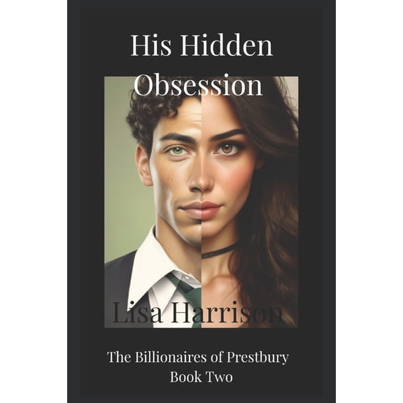 The Billionaires of Prestbury His Hidden Obsession: Second Chance Romance, Marriage of Convenience, Book 2, (Paperback)