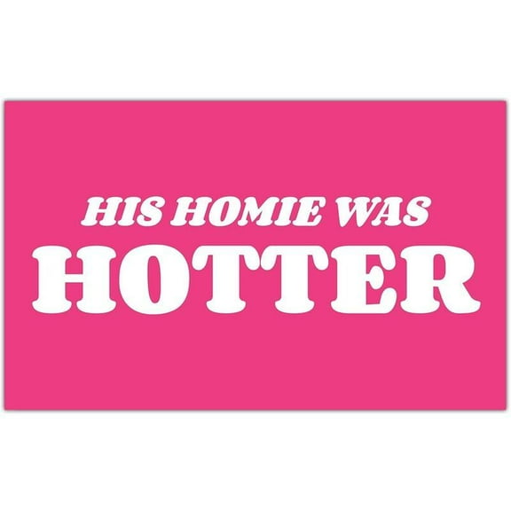 His Homie Was Hotter Flag Pink Tapestry Funny Flags for Room Teen Girls Bedroom College Dorm Meme Flags Man Cave Wall Art Decorations Banner Gifts