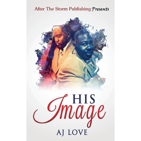 His Image After The Storm Publishing Presents Paperback 1671373812 9781671373815 AJ Love