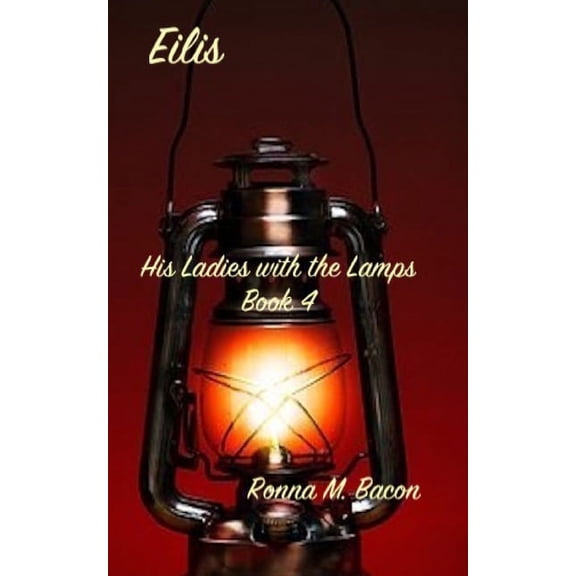 His Ladies with the Lamps Eilis, Book 4, (Paperback)