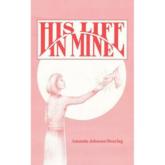 HIS LIFE IN MINE Paperback 141843700X 9781418437008 Amanda Johnson-Dearing