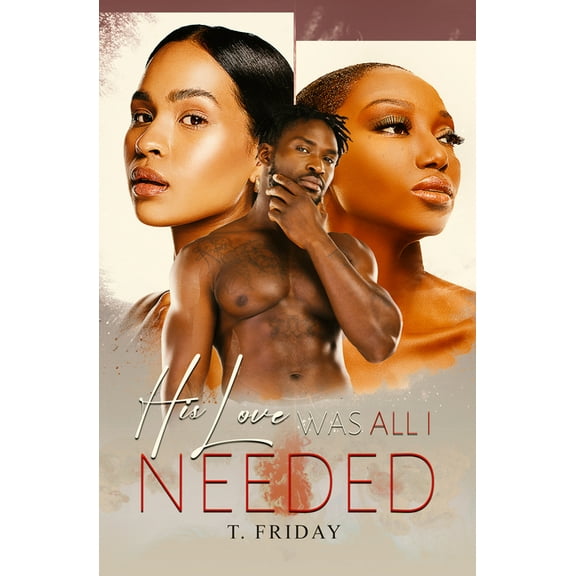 His Love Was All I Needed, (Paperback)