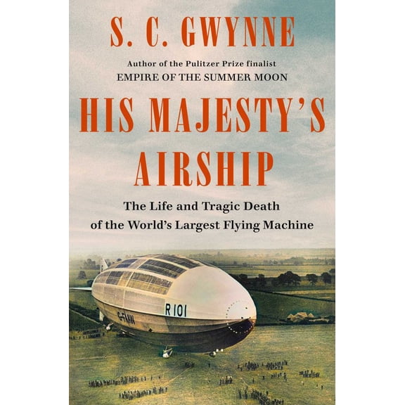 His Majesty's Airship: The Life and Tragic Death of the World's Largest Flying Machine (Hardcover)