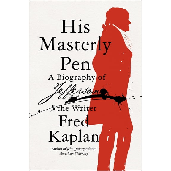 His Masterly Pen: A Biography of Jefferson the Writer, (Hardcover)