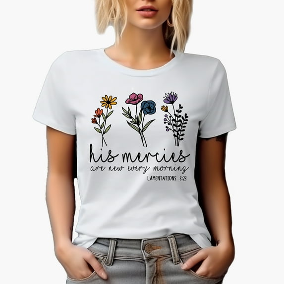 His Mercies Are New Every Morning, Lamentations 3 23, Flowers & Scripture Art Merch Gift, White T-Shirt, 3XL