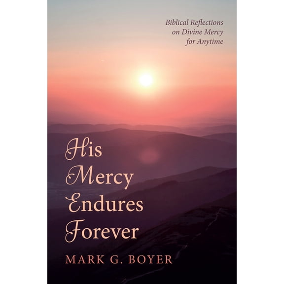 His Mercy Endures Forever: Biblical Reflections on Divine Mercy for Anytime (Paperback)