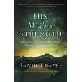 thumbnail image 1 of Pre-Owned His Mighty Strength: Walk Daily in the Same Power That Raised Jesus from the Dead (Paperback) 0718086120 9780718086121, 1 of 1