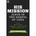 thumbnail image 1 of His Mission: Jesus in the Gospel of Luke, (Paperback), 1 of 1