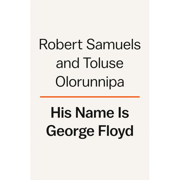 His Name Is George Floyd (Pulitzer Prize Winner) : One Man's Life and the Struggle for Racial Justice (Hardcover)