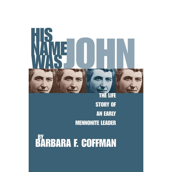 His Name Was John: The Life Story of an Early Mennonite Leader, (Paperback)