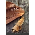 thumbnail image 1 of His Name is Myrtle: A Cowboy Story, (Paperback), 1 of 1
