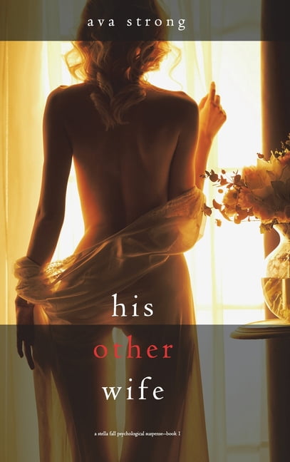 His Other Wife (A Stella Fall Psychological Suspense Thriller-Book One) (Hardcover)