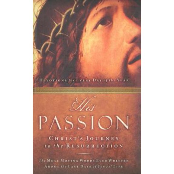 Pre-Owned His Passion: Christ's Journey to the Resurrection (Hardcover) 1591451566 9781591451563