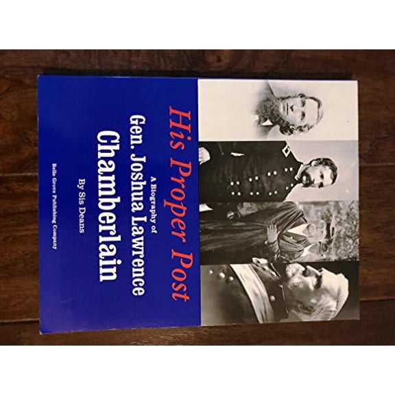 Pre-Owned His Proper Post: A Biography of Gen Joshua Lawrence Chamberlain (Paperback) 1883926076 9781883926076