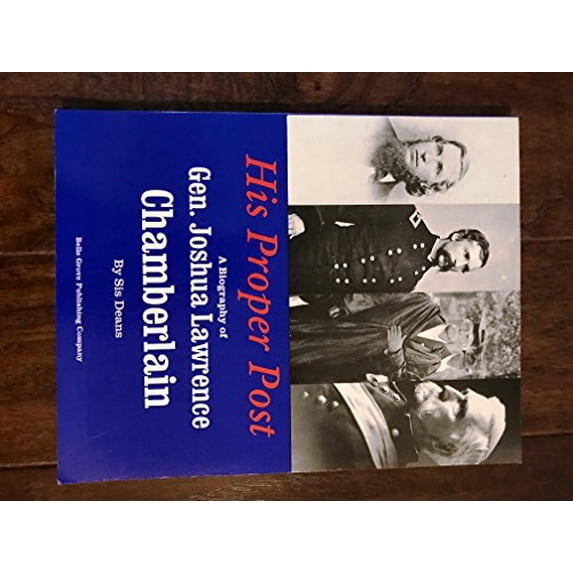 Pre-Owned His Proper Post: A Biography of Gen Joshua Lawrence Chamberlain Paperback
