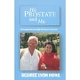 thumbnail image 1 of Pre-Owned His Prostate and Me: A Couple Deals with Prostate Cancer (Paperback) 0970152574 9780970152572, 1 of 1