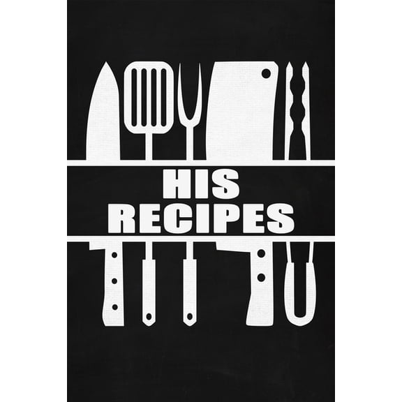 Pre-Owned His Recipes: Black Faux Chalk 6x9 Blank Cookbook For Him With 120 Recipe Templates, Man's Blank Recipe Book, Chef Gift, Cooking Jou