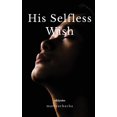 thumbnail image 1 of His Selfless Wish, (Paperback), 1 of 1