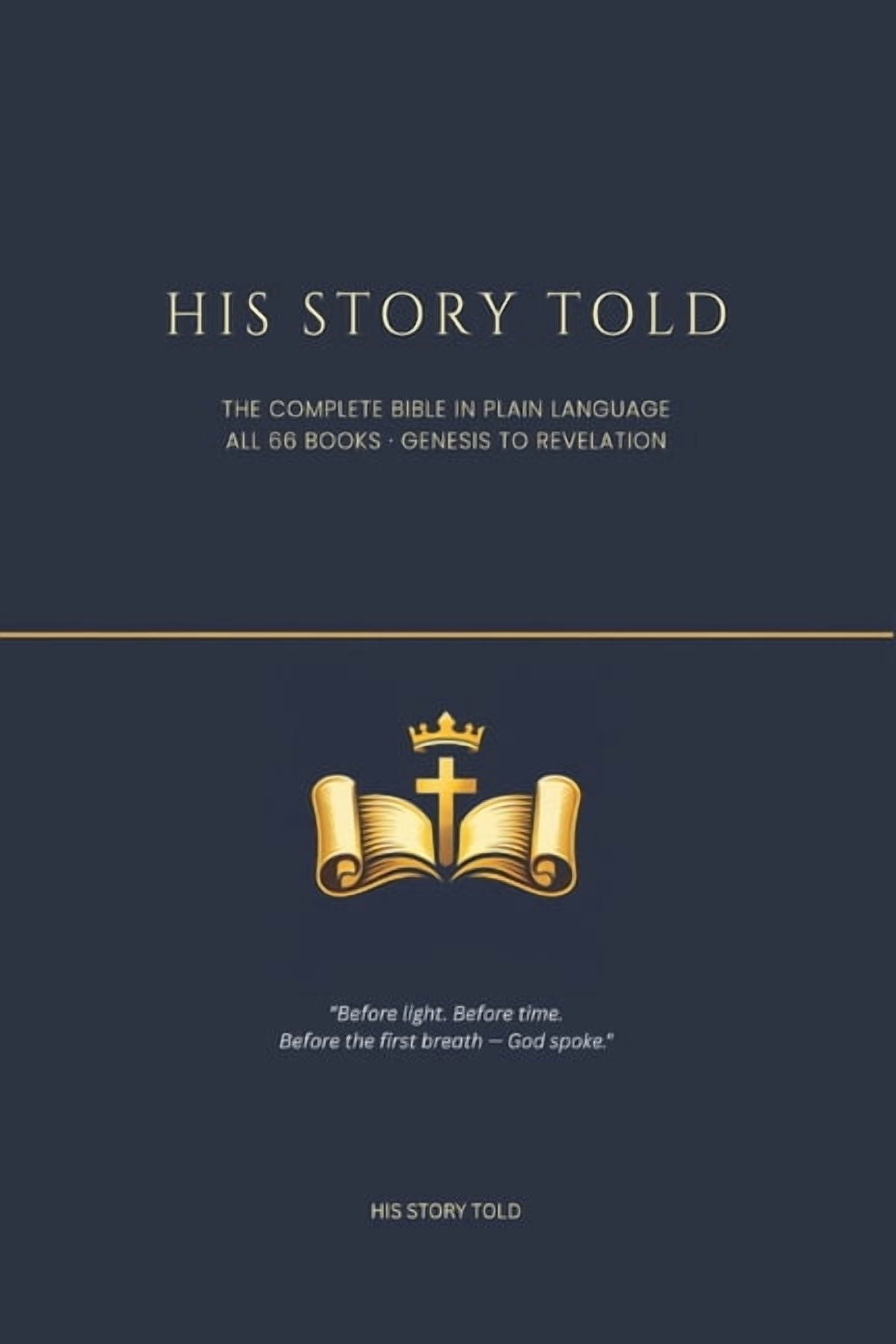 His Story Told: The Complete Bible in Plain Language: All 66 Books from Genesis to Revelation - Retold for Every Reader, (Paperback)