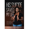 thumbnail image 1 of His Suicide Saved My Life, (Paperback), 1 of 1