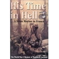 thumbnail image 1 of Pre-Owned His Time in Hell: A Texas Marine in France The World War I Memoir of Warren R. Jackson (Hardcover) 0891417516 9780891417514, 1 of 1