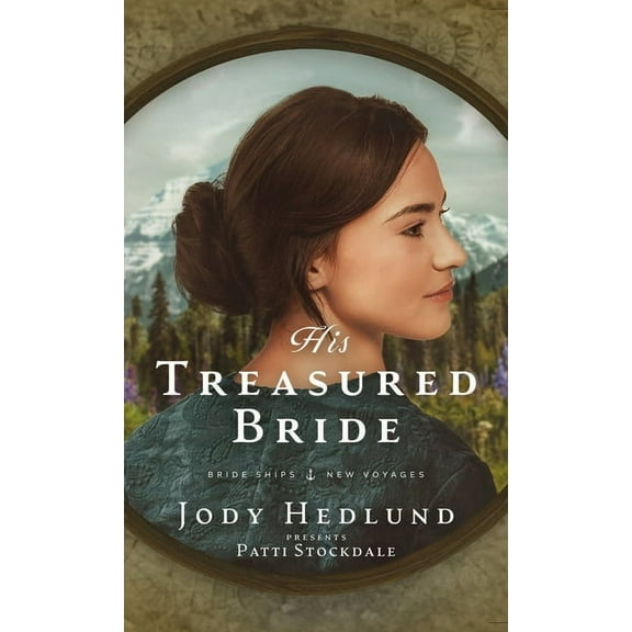 His Treasured Bride: A Bride Ships Novel, (Hardcover)