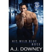 Indigo Knights His Wild Blue Rose Indigo Knights MC Book IV, Book 4, Paperback